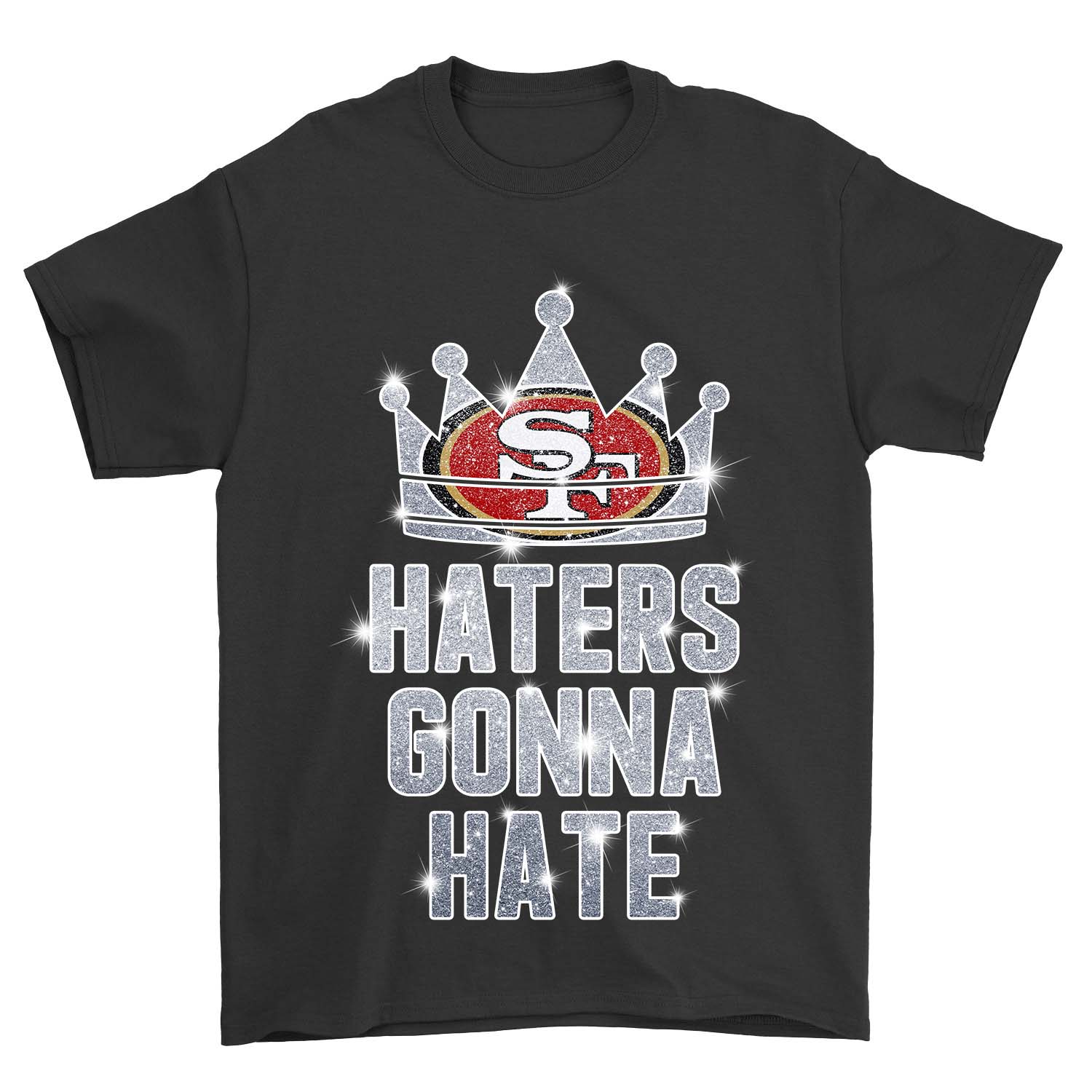 San Francisco 49ers "haters Gonna Hate" T-Shirt San Francisco 49ers "haters Gonna Hate" T-Shirt